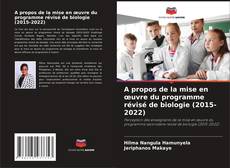 Buchcover von A propos de la mise en œuvre du programme révisé de biologie (2015-2022)