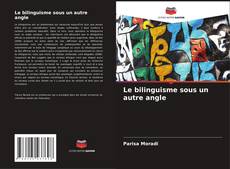 Portada del libro de Le bilinguisme sous un autre angle