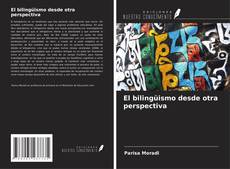 Bookcover of El bilingüismo desde otra perspectiva