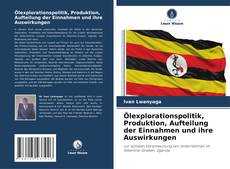 Bookcover of Ölexplorationspolitik, Produktion, Aufteilung der Einnahmen und ihre Auswirkungen