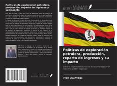 Buchcover von Políticas de exploración petrolera, producción, reparto de ingresos y su impacto