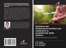 Capa do livro de Gestione dei fertilizzanti fosfatici per sostenere la produttività delle colture 