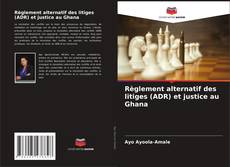 Règlement alternatif des litiges (ADR) et justice au Ghana kitap kapağı
