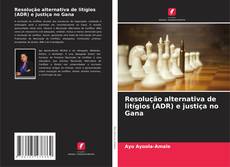 Portada del libro de Resolução alternativa de litígios (ADR) e justiça no Gana