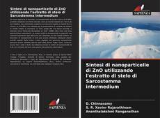 Portada del libro de Sintesi di nanoparticelle di ZnO utilizzando l'estratto di stelo di Sarcostemma intermedium