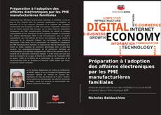 Portada del libro de Préparation à l'adoption des affaires électroniques par les PME manufacturières familiales