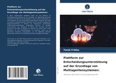 Plattform zur Entscheidungsunterstützung auf der Grundlage von Multiagentensystemen: kitap kapağı