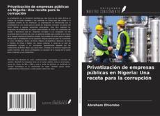 Capa do livro de Privatización de empresas públicas en Nigeria: Una receta para la corrupción 