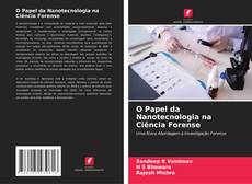 O Papel da Nanotecnologia na Ciência Forense kitap kapağı