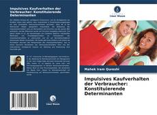 Impulsives Kaufverhalten der Verbraucher: Konstituierende Determinanten kitap kapağı