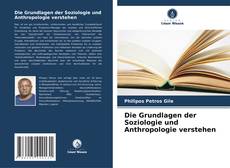 Bookcover of Die Grundlagen der Soziologie und Anthropologie verstehen