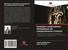 Bookcover of Quelques explications biologiques du comportement criminel