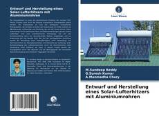 Entwurf und Herstellung eines Solar-Lufterhitzers mit Aluminiumrohren的封面