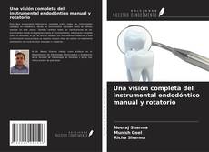 Buchcover von Una visión completa del instrumental endodóntico manual y rotatorio