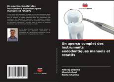 Un aperçu complet des instruments endodontiques manuels et rotatifs的封面
