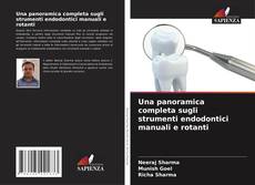 Borítókép a  Una panoramica completa sugli strumenti endodontici manuali e rotanti - hoz