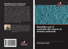 Bookcover of Nanofibre per il controllo del rilascio di farmaci antivirali