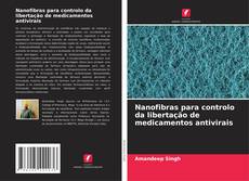 Buchcover von Nanofibras para controlo da libertação de medicamentos antivirais