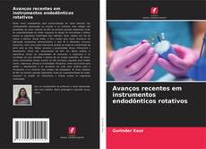 Avanços recentes em instrumentos endodônticos rotativos kitap kapağı