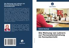 Bookcover of Die Meinung von Lehrern zur Personalentwicklung im Fernunterricht