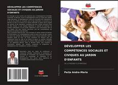 DÉVELOPPER LES COMPÉTENCES SOCIALES ET CIVIQUES AU JARDIN D'ENFANTS kitap kapağı