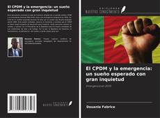 Bookcover of El CPDM y la emergencia: un sueño esperado con gran inquietud