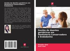 Buchcover von Gestão de doentes geriátricos em Dentisteria Conservadora e Endodontia