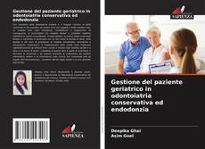 Capa do livro de Gestione del paziente geriatrico in odontoiatria conservativa ed endodonzia 