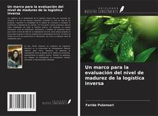 Обложка Un marco para la evaluación del nivel de madurez de la logística inversa