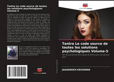 Copertina di Tantra Le code source de toutes les solutions psychologiques Volume-5