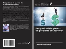 Desigualdad de género: Un problema por resolver kitap kapağı