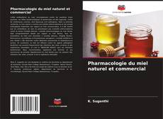 Pharmacologie du miel naturel et commercial kitap kapağı