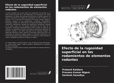 Efecto de la rugosidad superficial en los rodamientos de elementos rodantes kitap kapağı