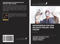 Portada del libro de HIPOMINERALIZACIÓN INCISIVO MOLAR: UNA VISIÓN