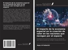 Buchcover von El impacto de la economía espacial en la creación de valor en las naciones que navegan por el espacio