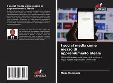 Bookcover of I social media come mezzo di apprendimento ideale