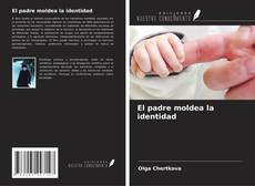 El padre moldea la identidad kitap kapağı