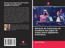Buchcover von Eficácia da Colocação de Produtos em Jogos de Vídeo entre Jogadores Femininos