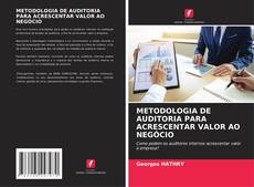Buchcover von METODOLOGIA DE AUDITORIA PARA ACRESCENTAR VALOR AO NEGÓCIO