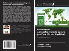 Poliuretano nanoestructurado para la purificación del biodiésel kitap kapağı