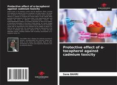 Couverture de Protective effect of α-tocopherol against cadmium toxicity