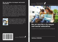Обложка De un escrito a la mayor red social educativa