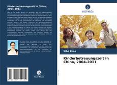 Copertina di Kinderbetreuungszeit in China, 2004-2011