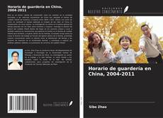 Copertina di Horario de guardería en China, 2004-2011