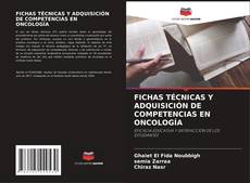 FICHAS TÉCNICAS Y ADQUISICIÓN DE COMPETENCIAS EN ONCOLOGÍA kitap kapağı