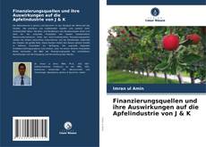 Buchcover von Finanzierungsquellen und ihre Auswirkungen auf die Apfelindustrie von J & K