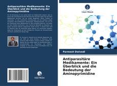 Buchcover von Antiparasitäre Medikamente: Ein Überblick und die Bedeutung der Aminopyrimidine