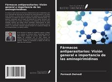 Copertina di Fármacos antiparasitarios: Visión general e importancia de las aminopirimidinas