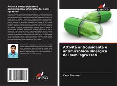 Capa do livro de Attività antiossidante e antimicrobica sinergica dei semi sgrassati 