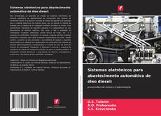 Bookcover of Sistemas eletrônicos para abastecimento automático de óleo diesel: